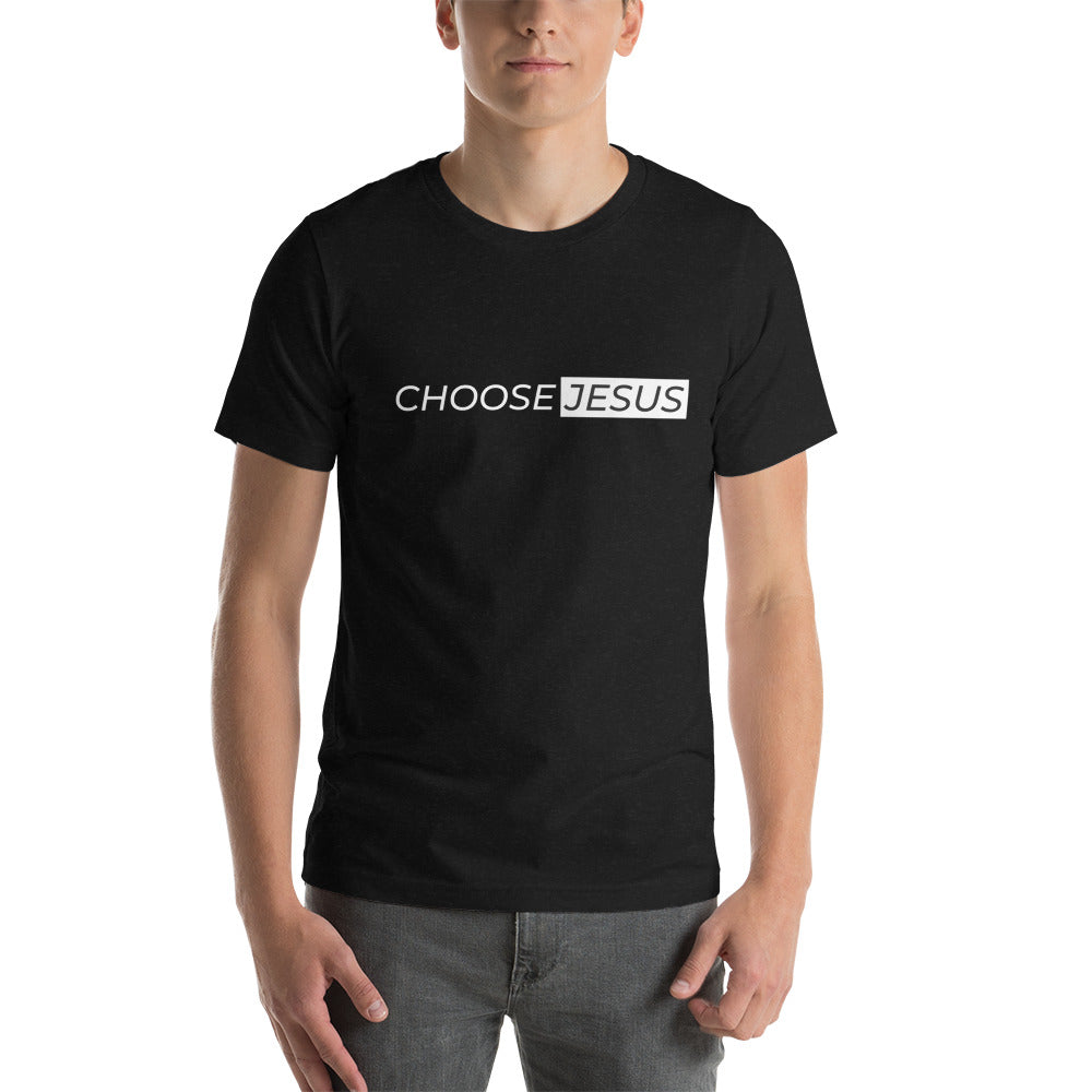 Choose Jesus Unisex T-Shirt