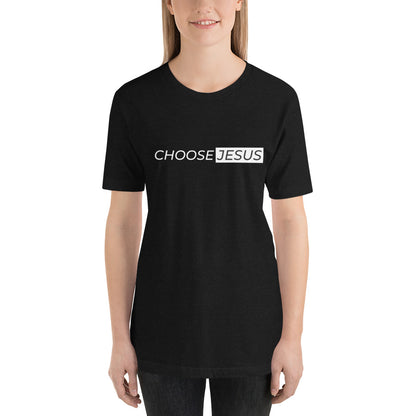 Choose Jesus Unisex T-Shirt - Seek First