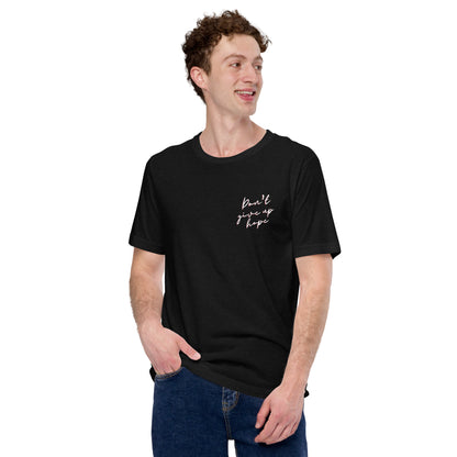 Don't Give Up Hope - Unisex Tee - Seek First