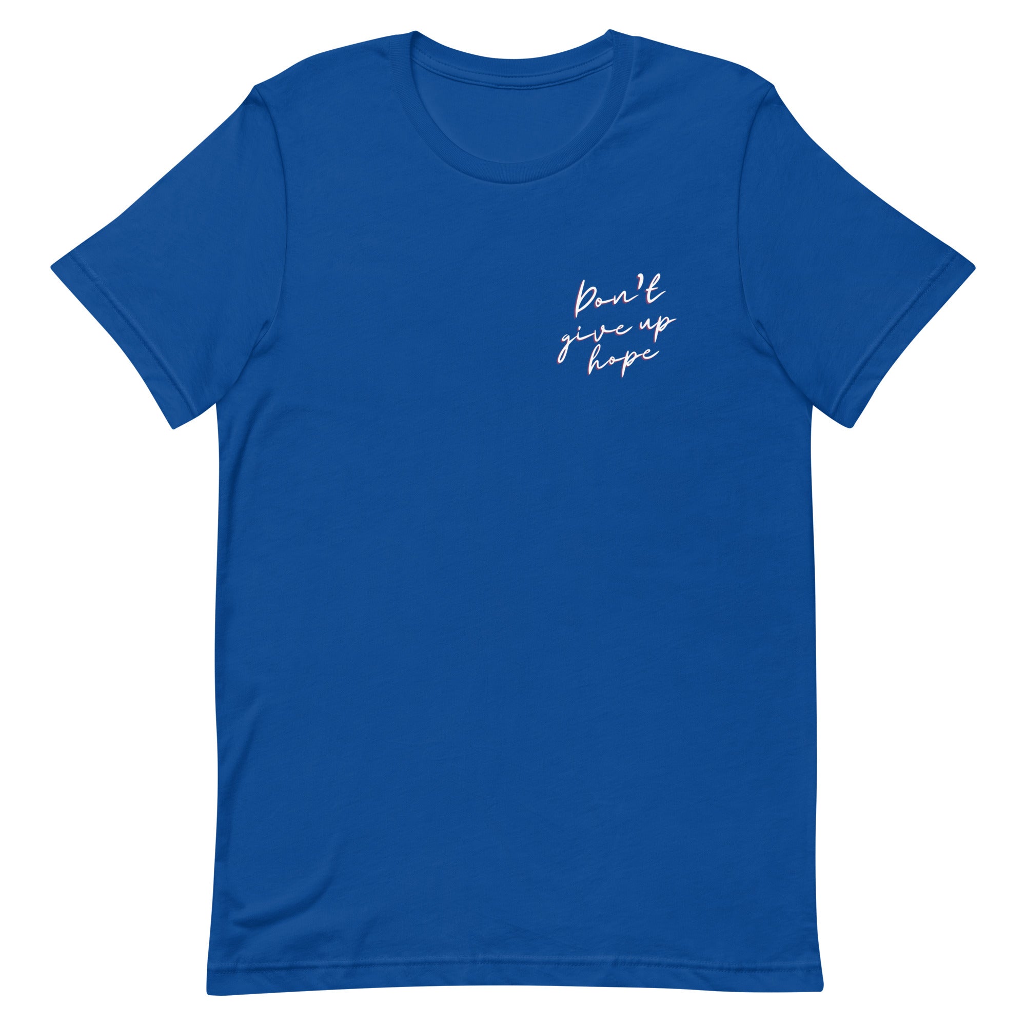 Don't Give Up Hope - Unisex Tee - Seek First