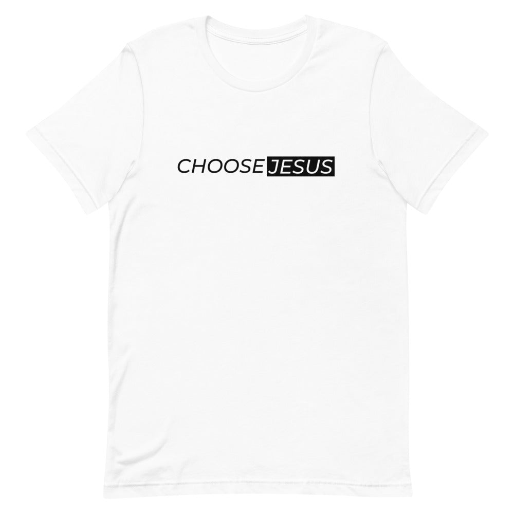 Choose Jesus - Unisex Tee - Seek First
